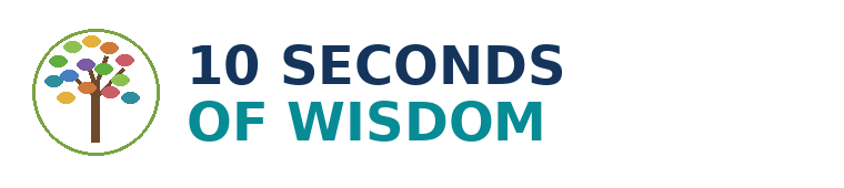 10 Seconds of Wisdom